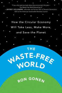 Ron Gonen - The Waste-Free World: How the Circular Economy Will Take Less, Make More, and Save the Planet