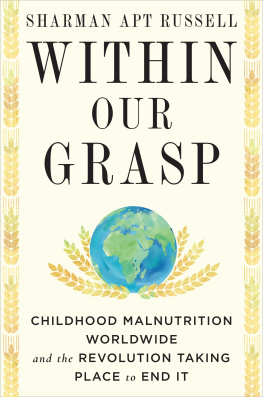 Sharman Apt Russell - Within Our Grasp: Childhood Malnutrition Worldwide and the Revolution Taking Place to End It