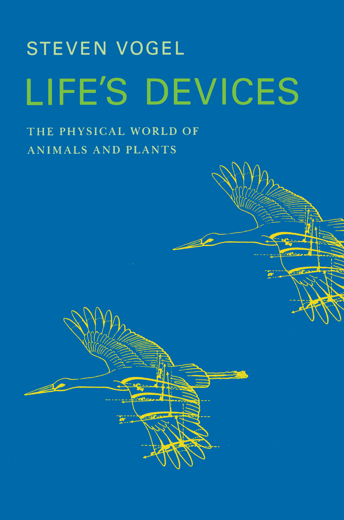 LIFES DEVICES STEVEN VOGEL Lifes Devices THE PHYSICAL WORLD OF ANIMALS AND - photo 1