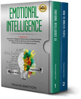 Travis Emotion Emotional Intelligence: 2 Books in 1 - Emotional Intelligence EQ & How to Analyze People. The Easy Guide to Discover the Art of Reading People and How to Influence Anyone (Mastery Book 3)