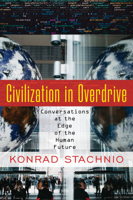 Konrad Stachnio Civilization in overdrive : conversations at the edge of the human future