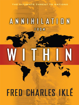 Fred Charles Iklé - Annihilation from Within: The Ultimate Threat to Nations