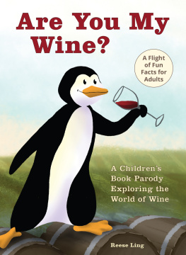 Reese Ling - Are You My Wine?: A Childrens Book Parody for Adults Exploring the World of Wine