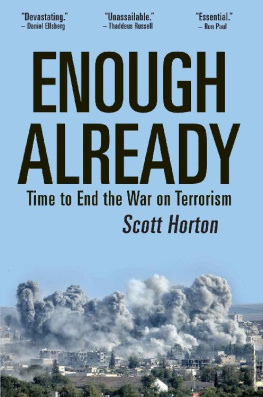 Scott Horton Enough Already: Time to End the War on Terrorism