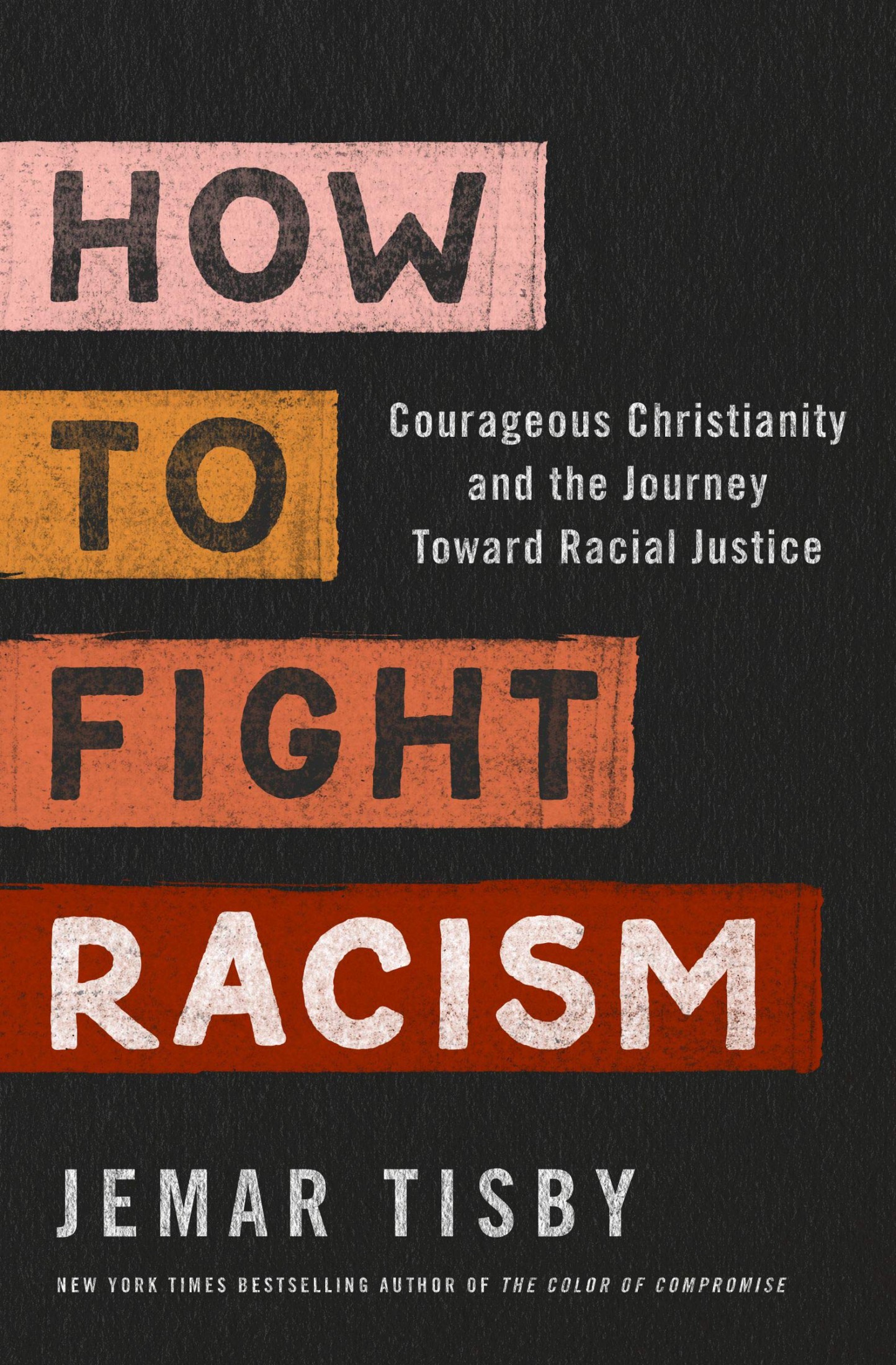 PRAISE FOR How to Fight Racism Jemar Tisby has given us a gift in How to Fight - photo 1