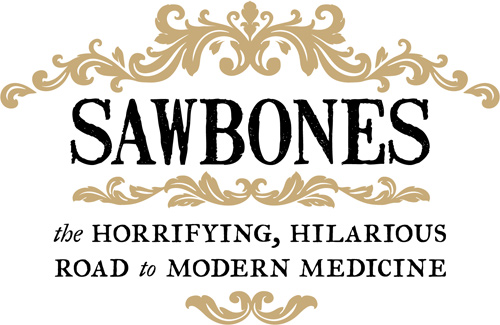 Sawbones The Hilarious Horrifying Road to Modern Medicine - image 2