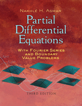 Nakhle H. Asmar Partial differential equations with fourier series and boundary value problems : third edition
