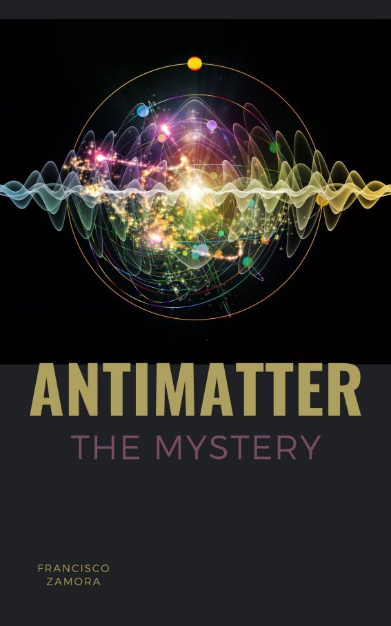 ANTIMATTER THE MYSTERY WHAT ARE THINGS MADE OF One of the great pending - photo 1