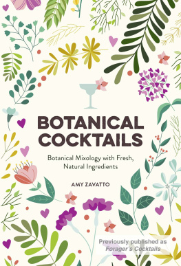 AMY ZAVATTO BOTANICAL COCKTAILS : botanical mixology with fresh ingredients.