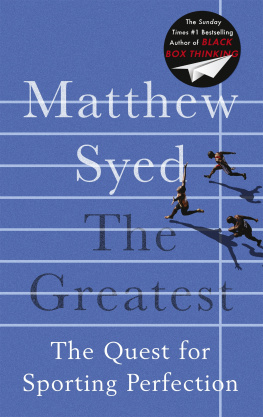 Matthew Syed - The greatest : the quest for sporting perfection