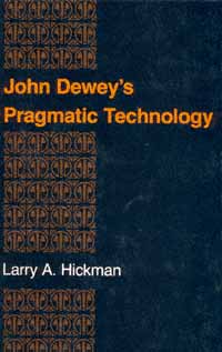 title John Deweys Pragmatic Technology Indiana Series in the Philosophy - photo 1