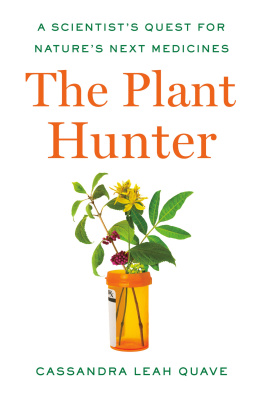 Cassandra Leah Quave - The plant hunter : a scientists quest for natures next medicines