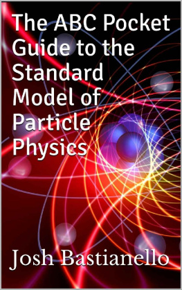Josh Bastianello - The ABC Pocket Guide to the Standard Model of Particle Physics