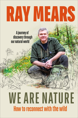 Ray Mears - We Are Nature: How to reconnect with the wild