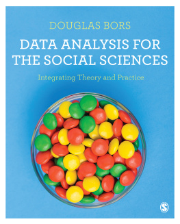 Douglas Bors Data Analysis for the Social Sciences: Integrating Theory and Practice