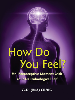 A.D. Craig - How Do You Feel?: An Interoceptive Moment with Your Neurobiological Self