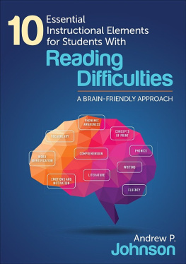 Andrew P. Johnson 10 Essential Instructional Elements for Students with Reading Difficulties: A Brain-Friendly Approach