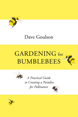 Dave Goulson - Gardening for Bumblebees: A Practical Guide to Creating a Paradise for Pollinators