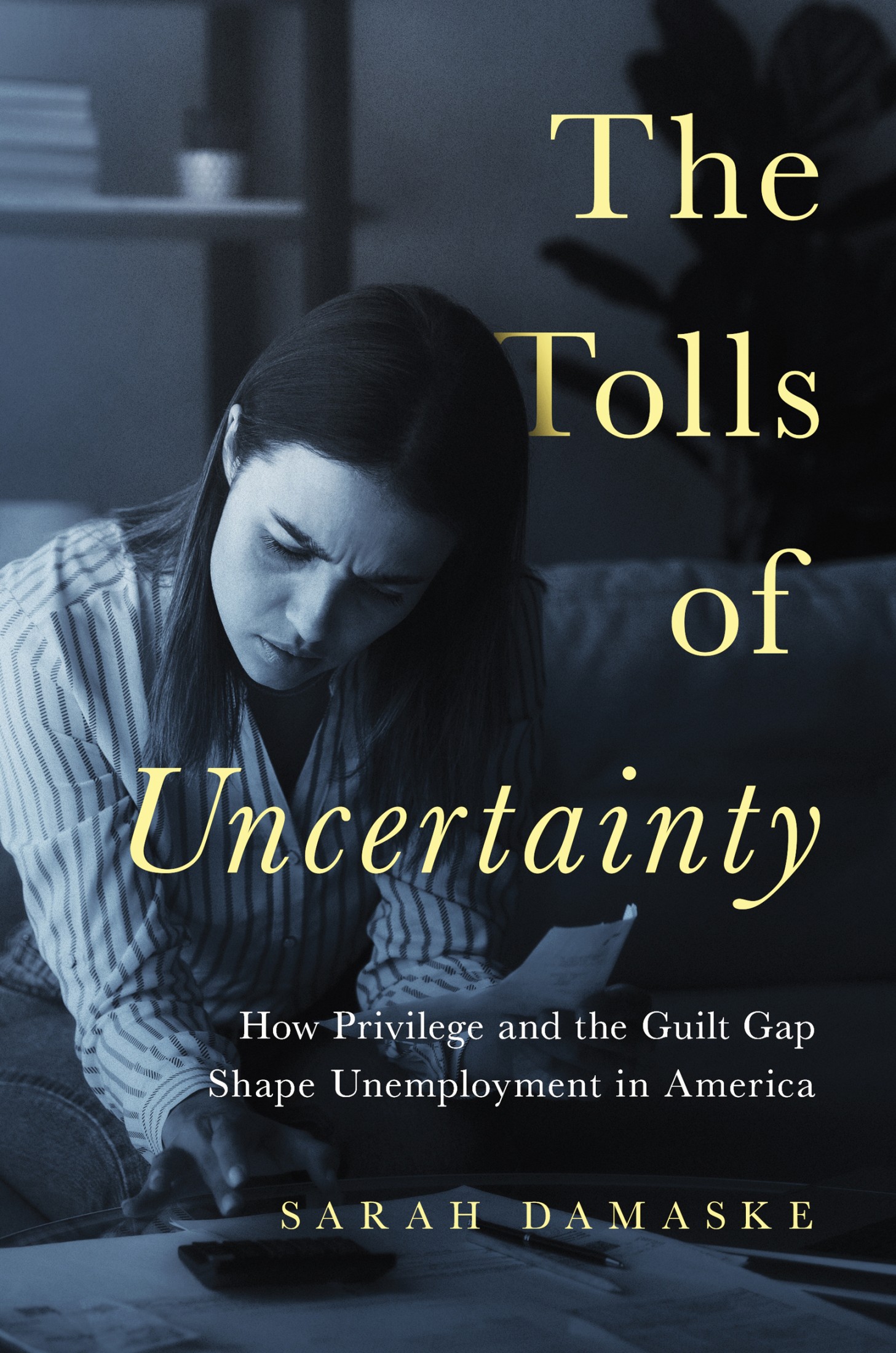 THE TOLLS OF UNCERTAINTY The Tolls of Uncertainty HOW PRIVILEGE AND THE GUILT - photo 1