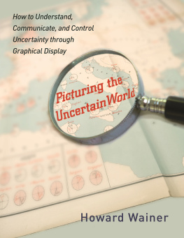 Howard Wainer Picturing the Uncertain World: How to Understand, Communicate, and Control Uncertainty Through Graphical Display