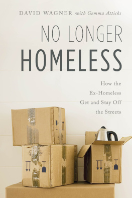 David Wagner No Longer Homeless: How the Ex-Homeless Get and Stay Off the Streets