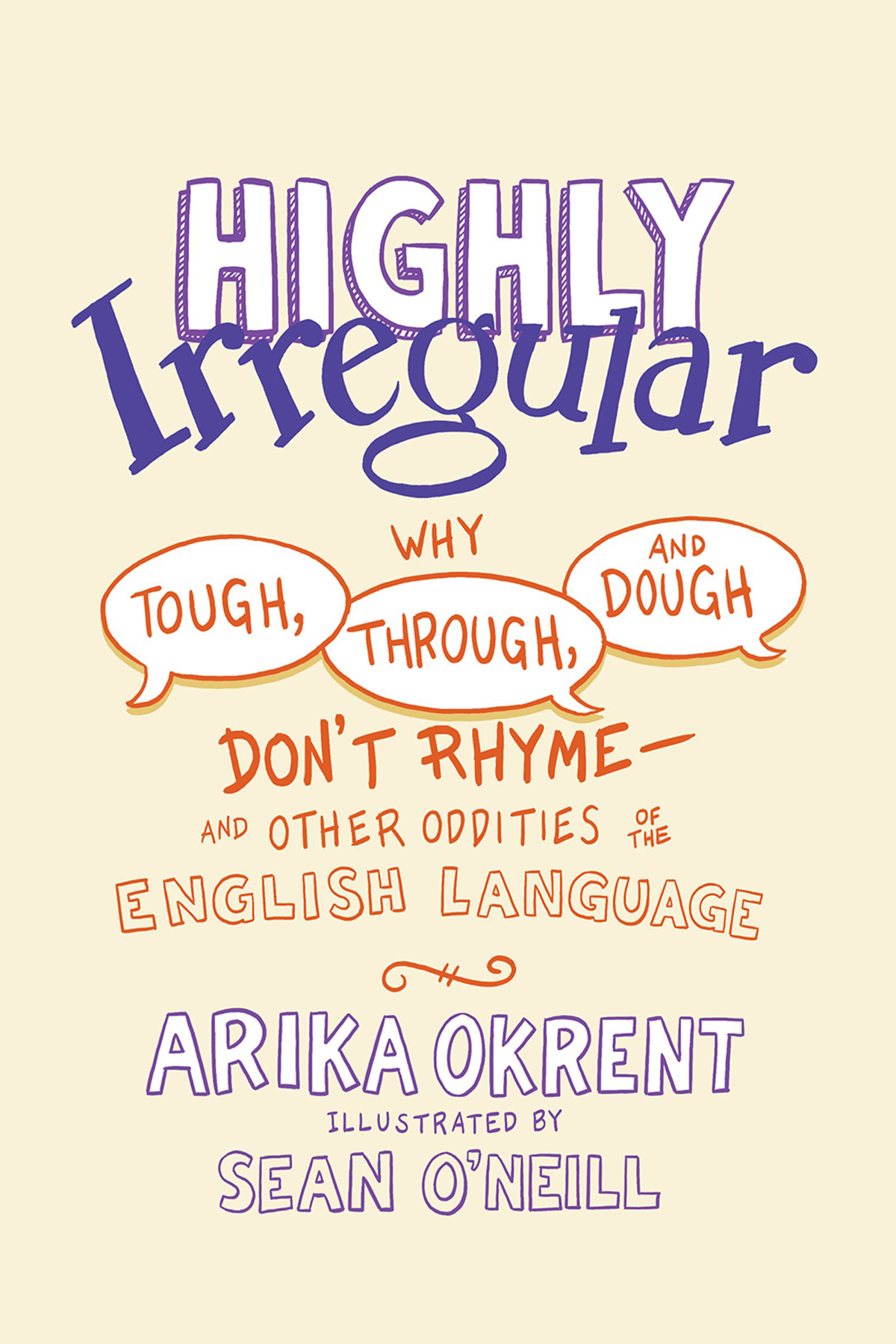 Highly Irregular Why Tough Through and Dough Dont Rhyme--And Other Oddities of the English Language - image 1