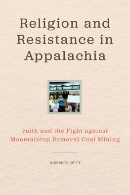 Joseph D. Witt - Religion and Resistance in Appalachia: Faith and the Fight Against Mountaintop Removal Coal Mining