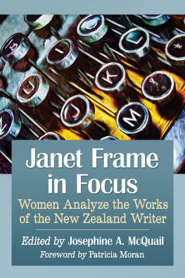 Josephine A. McQuail (editor) - Janet Frame in focus : women analyze the works of the New Zealand writer