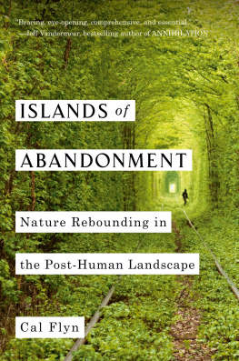 Cal Flyn Islands of Abandonment: Nature Rebounding in the Post-Human Landscape