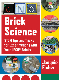 Jacquie Fisher Brick Science: STEM Tips and Tricks for Experimenting with Your LEGO Bricks