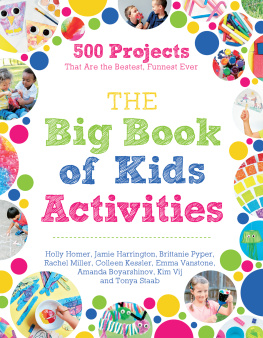 Holly Homer The Big Book of Kids Activities: 500 Projects That Are the Bestest, Funnest Ever