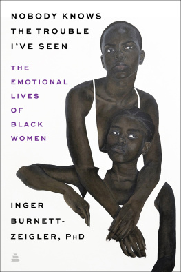 Inger Burnett-Zeigler - Nobody Knows the Trouble Ive Seen: Exploring The Emotional Lives of Black Women