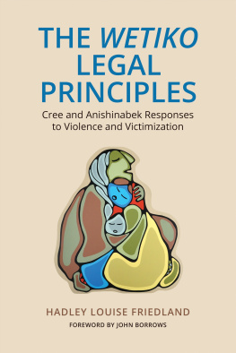 Hadley Louise Friedland The Wetiko Legal Principles : Cree and Anishinabek Responses to Violence and Victimization.