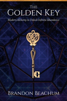 Brandon Beachum - The Golden Key: Modern Alchemy to Unlock Infinite Abundance