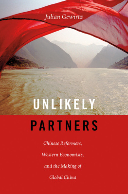 Julian B Gewirtz - Unlikely Partners: Chinese Reformers, Western Economists, and the Making of Global China