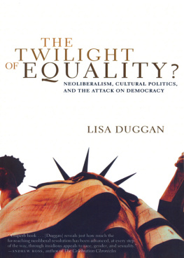 Lisa Duggan - The Twilight of Equality?: Neoliberalism, Cultural Politics, and the Attack on Democracy