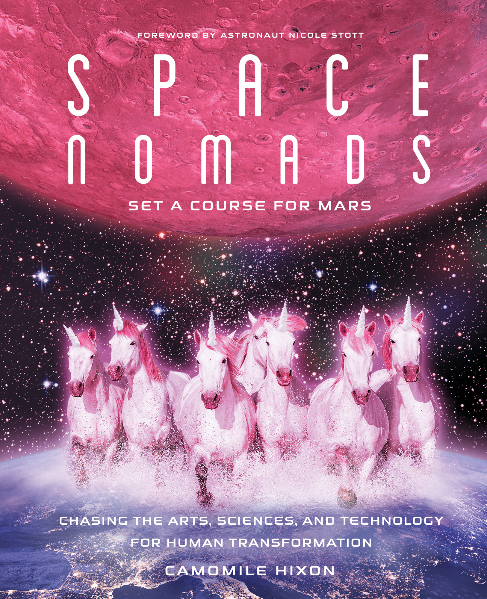 Foreword by Astronaut Nicole Stott Space Nomads Set a Course for Mars Chasing - photo 1