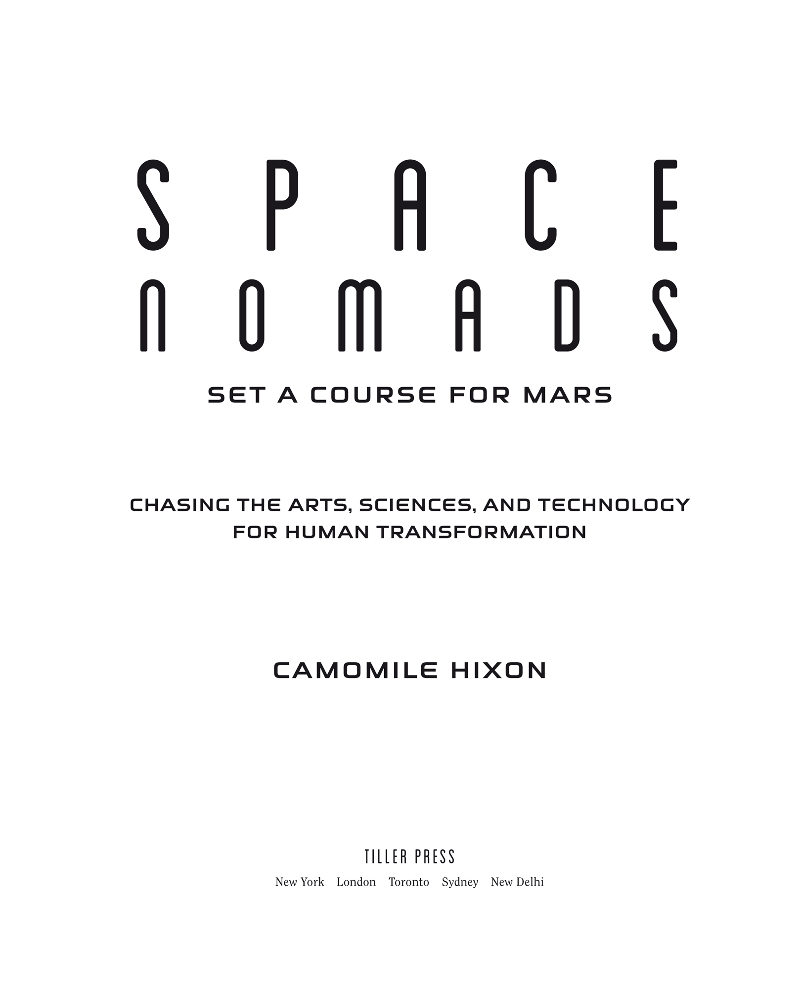 Advance Praise for SPACE NOMADS SET A COURSE FOR MARS I wish Camomile Hixon - photo 2