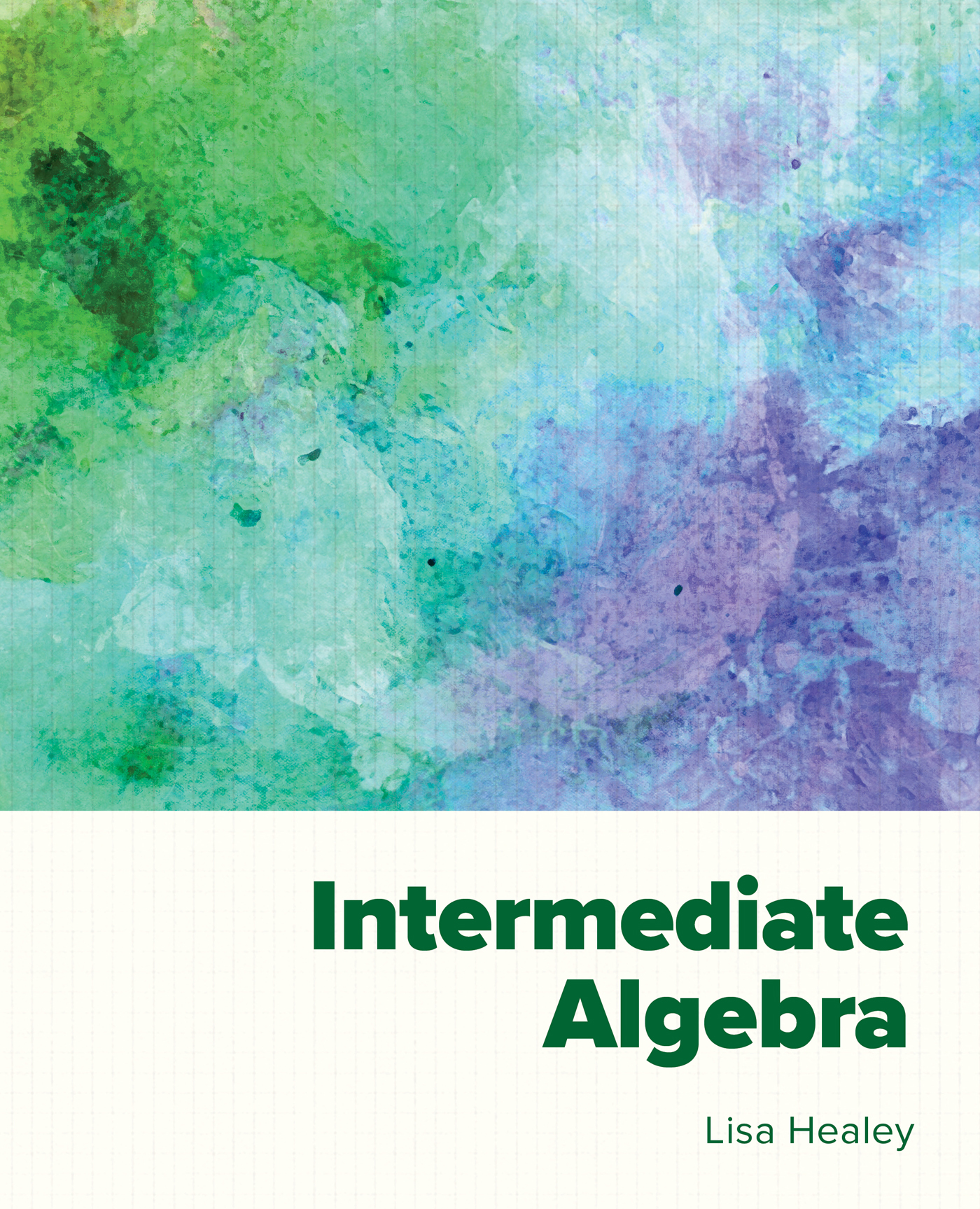 Intermediate Algebra by Lisa Healey Intermediate Algebra ISBN - photo 1