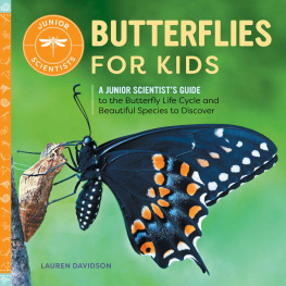 Lauren Davidson - Butterflies for Kids: A Junior Scientists Guide to the Butterfly Life Cycle and Beautiful Species to Discover