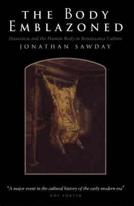 Jonathan Sawday - The Body Emblazoned: Dissection and the Human Body in Renaissance Culture