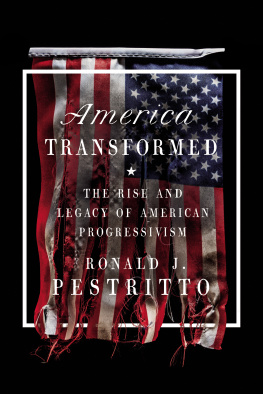 Ronald J. Pestritto - America Transformed: The Rise and Legacy of American Progressivism