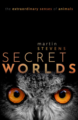 Martin Stevens Secret Worlds: The Extraordinary Senses of Animals