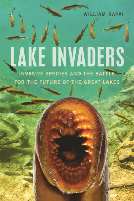 William Rapai - Lake invaders : invasive species and the battle for the future of the great lakes