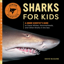 David McGuire - Sharks for Kids: A Junior Scientists Guide to Great Whites, Hammerheads, and Other Sharks in the Sea