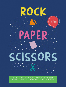 Kate Hodges - Rock, paper, scissors : simple, thrifty, fun activities to keep your family entertained all year round