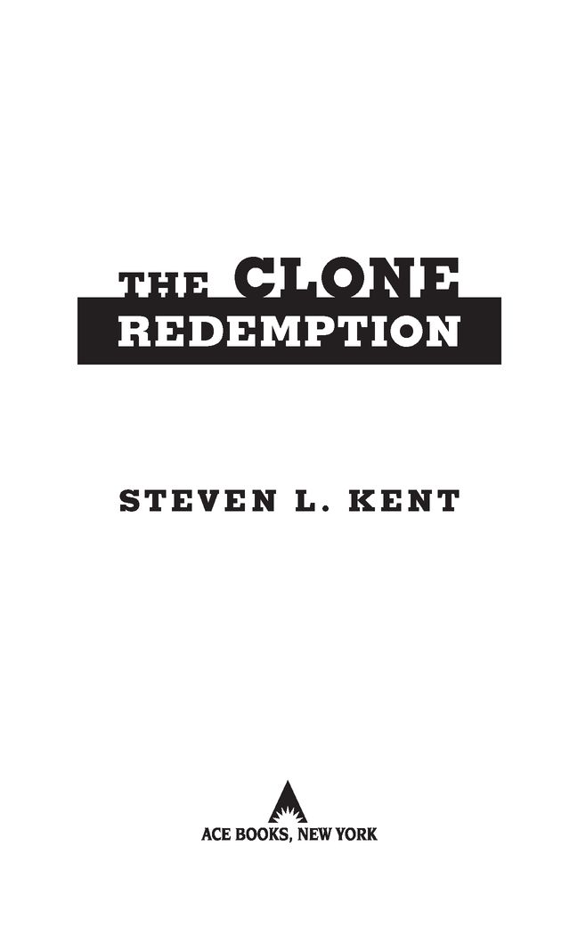 Table of Contents PRAISE FOR Steven L Kent THE CLONE ELITE If you enjoy - photo 2