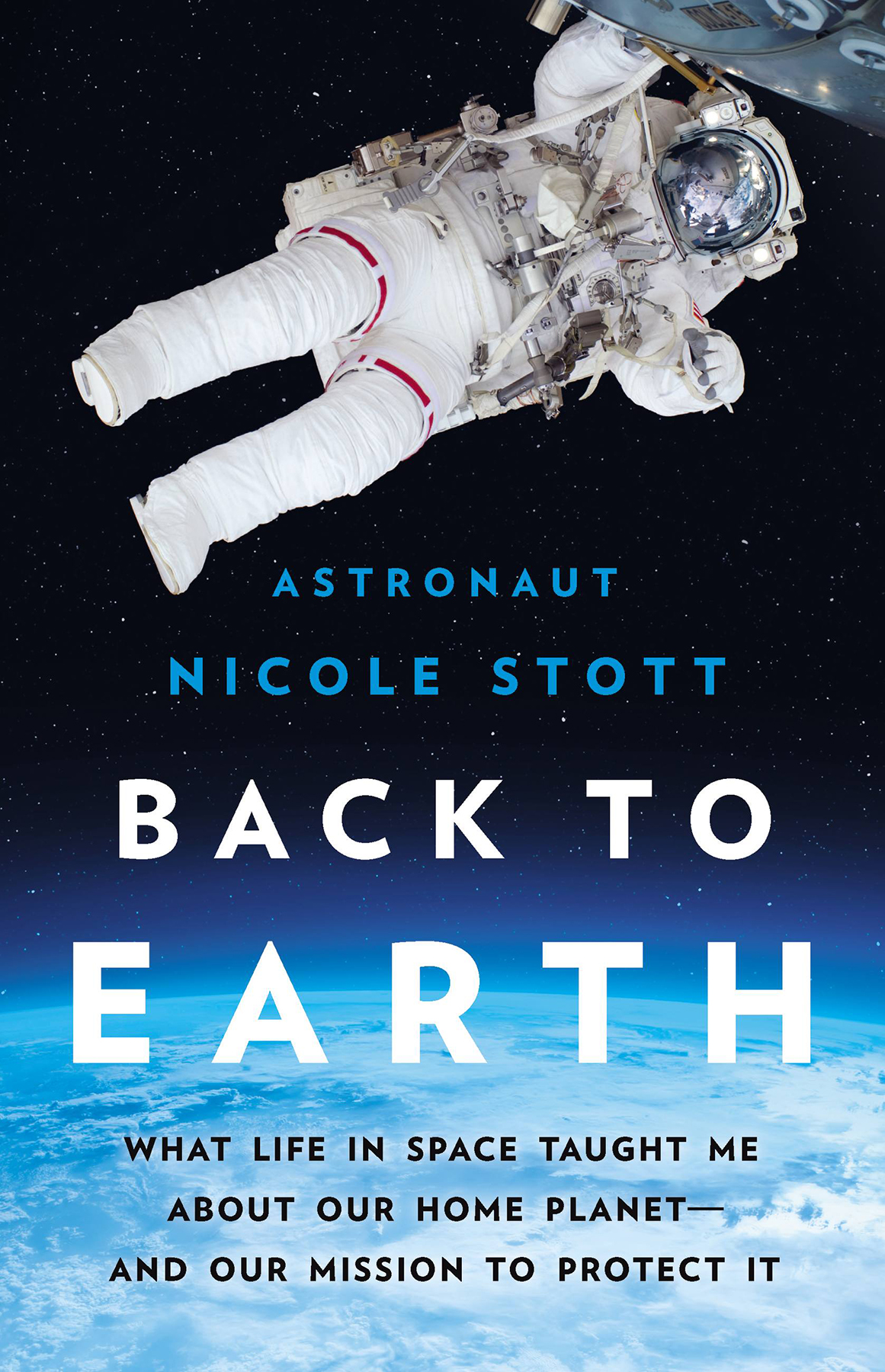 Copyright 2021 by Nicole Stott Cover design by Ann Kirchner Cover images NASA - photo 1