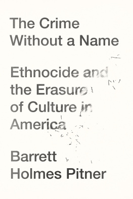 Barrett Holmes Pitner - The crime without a name : Ethnocide and the erasure of culture in America