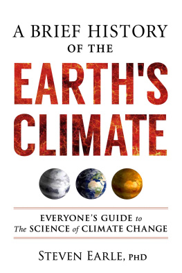 Steven Earle - A Brief History of the Earths Climate: Everyones Guide to the Science of Climate Change